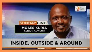 SUNDAY LIVE | Moses Kuria: Inside, outside and around