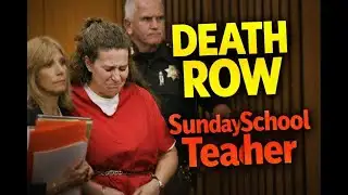 Sunday School Teacher Realizes Her Life Will End on Death Row