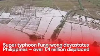 Super typhoon Fung-wong devastates Philippines — over 1.4 million displaced