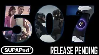 Super Ultra Podcast Arcade Episode 507: Release Pending