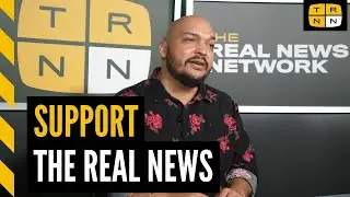 Support The Real News Network