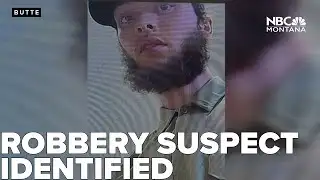 Suspect in Butte robbery identified
