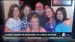 Suspect named in gruesome 2016 Waco murder