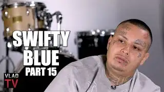 Swifty Blue on Why He Would Work with Tekashi 6ix9ine (Part 15)