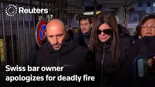 Swiss bar owner apologies for deadly fire tragedy that killed 40 | REUTERS