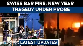 Switzerland Fire | Swiss Authorities Continue Probe After Deadly New Year’s Eve Bar Fire