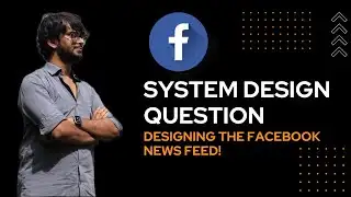System Design Question - Designing the Facebook News Feed Posts
