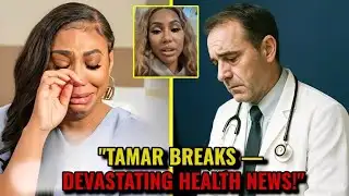 Tamar Braxton BREAKS DOWN | After Doctors Deliver DEVASTATING Health News! 💔