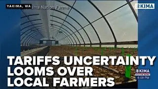 Tariffs Uncertainty Looms Over Local Farmers