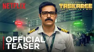 Taskaree: The Smuggler’s Web | Official Teaser | Emraan Hashmi, Neeraj Pandey | Netflix India