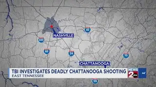 TBI investigating deadly Chattanooga shooting