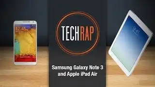 TechRap: Galaxy Note 3, iPad Air