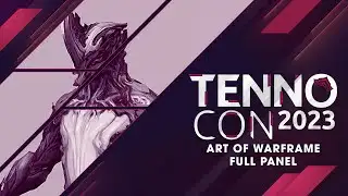 TennoCon 2023 | Art of Warframe Full Panel