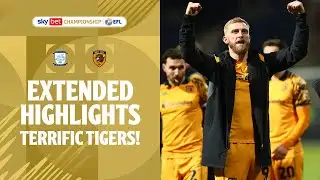 TERRIFIC TIGERS! | Preston North End v Hull City Extended Highlights