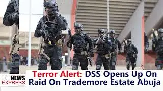 Terror Alert: DSS Opens Up On Raid On Trademore Estate Abuja