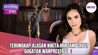 TERUNGKAP ALASAN NIKITA MIRZANI CABUT GUGATAN WANPRESTASI ❗️