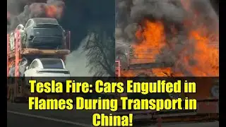 Tesla Fire: Cars Engulfed in Flames During Transport in China!