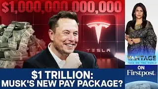 Tesla Proposes $1 Trillion Pay Package for CEO Elon Musk | Vantage with Palki Sharma