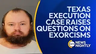 Texas Execution Raises Questions About Exorcisms | EWTN News Nightly