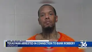 Texas man arrested in connection to Versailles bank robbery