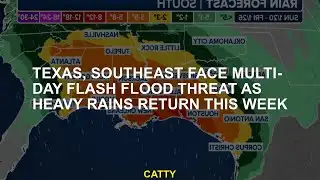 Texas, Southeast face multi-day flash flood threat as heavy rains return this week