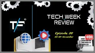 TF News | Tech Week in Review | Episode 38