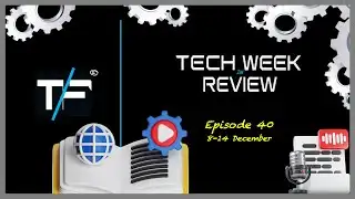 TF News | Tech Week in Review | Episode 40