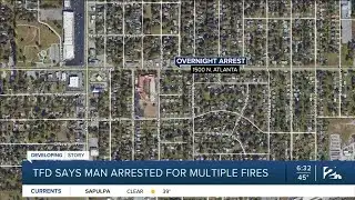 TFD: Man arrested in connection to multiple fires overnight