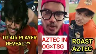 TG 4th Player Reveal ? | Aztec Joining OGxTSG | Aztec Trolling in Community| Free Fire eSports 