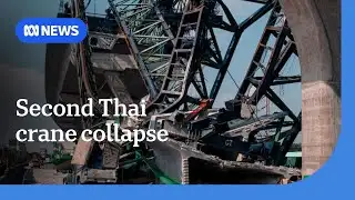 Thai construction firm under fire after second deadly crane collapse | ABC NEWS