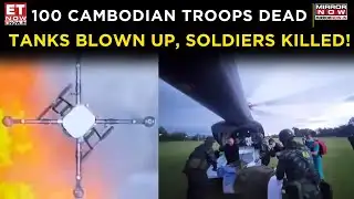 Thai Drones Devastate Cambodian Forces, 100 Killed, Tanks Destroyed ! World News | ET Now