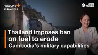 Thailand imposes ban on fuel to erode Cambodia’s military capabilities | Headline+