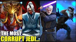 The 5 Most CORRUPT & ROTTEN Jedi In Star Wars Lore