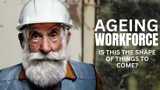 The Ageing Workforce - Challenges and Solutions in Construction