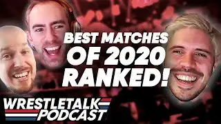 The BEST Matches and PPVs of 2020 Ranked! | WrestleTalk