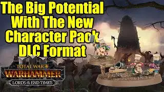 The BIG Potential With Character Pack DLC - Total War Warhammer 3