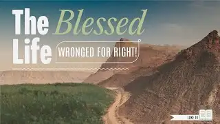 The Blessed Life/Wronged For Right!//Nov.23rd...10:00AM// WCA Live Event