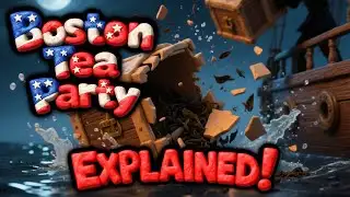 The Boston Tea Party Explained