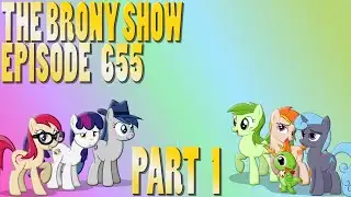 The Brony Show Episode 655 Pt. 1 - News