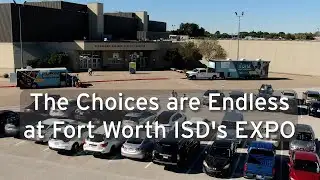 The Choices are Endless  at Fort Worth ISD