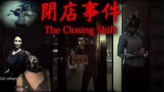 The Closing Shift - am I being stalked?