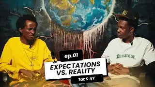 The Creatives Podcast | Ep 01 -- Expectations Vs Reality | Taz & AY