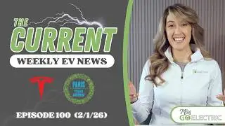 The Current : Weekly EV News Ep #100 Feb 1, 2026
