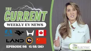 The Current : Weekly EV News Ep#98 Jan 18, 2026