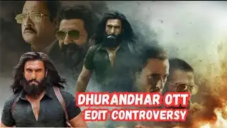 The Dhurandhar OTT Edit Controversy
