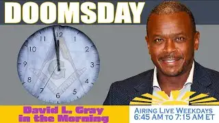 The Doomsday Clock and Freemasonry | David L. Gray in the Morning