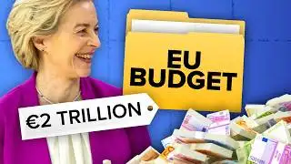 The EU’s Controversial New Budget Explained