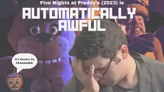 The FNAF Movie is AUTOMATICALLY AWFUL! (bite me)