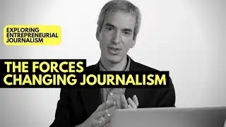 The Forces Changing Journalism | Exploring Entrepreneurial Journalism | Chapter 1 3