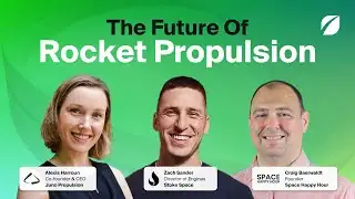 The Future Of Rocket Propulsion: Featuring Juno Propulsion, Stoke Space & Space Happy Hour